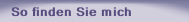 So finden Sie mich